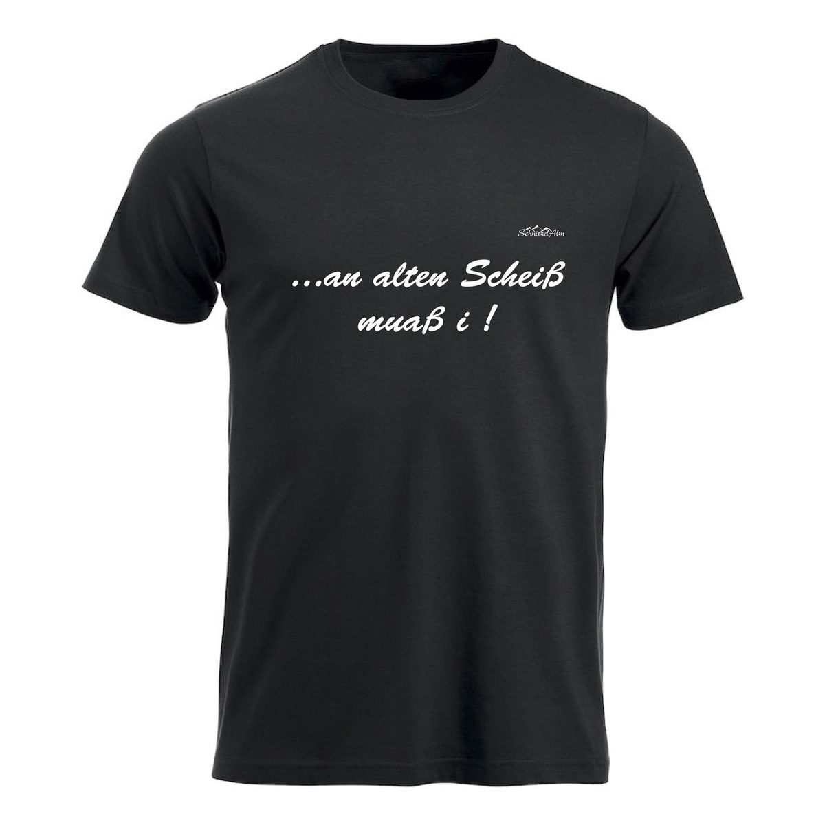 Schwarzes T-Shirt mit weißem Spruch „…an alten Scheiß muaß i!“ und Schnitzelalm-Logo